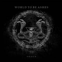 World To Be Ashes : Fraud